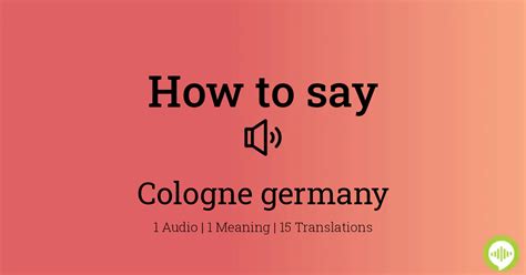 how to pronounce cologne germany.